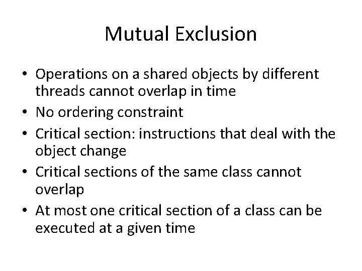 Mutual Exclusion • Operations on a shared objects by different threads cannot overlap in