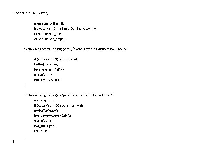 monitor circular_buffer{ messagge buffer[N]; int occupied=0; int head=0; int bottom=0; condition not_full; condition not_empty;