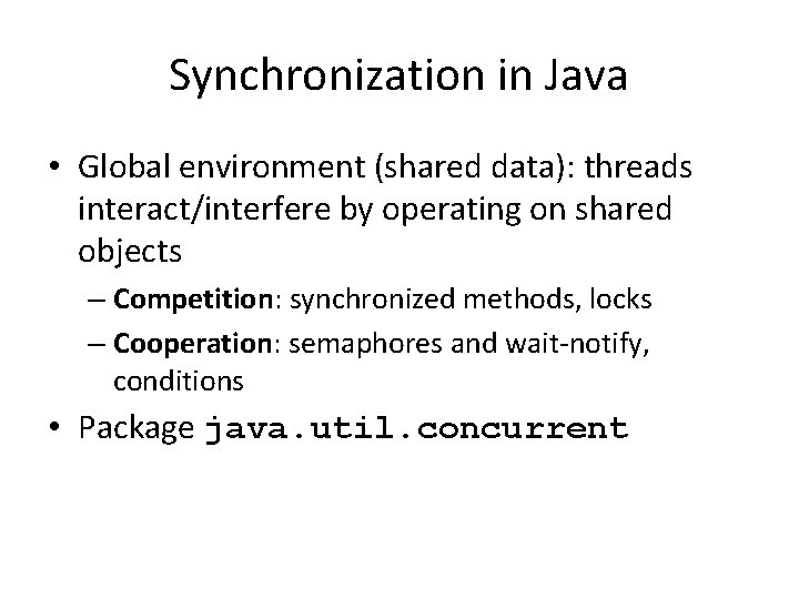 Synchronization in Java • Global environment (shared data): threads interact/interfere by operating on shared