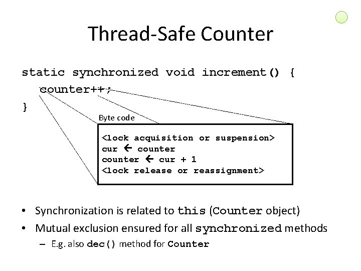 Thread-Safe Counter static synchronized void increment() { counter++; } Byte code <lock acquisition or