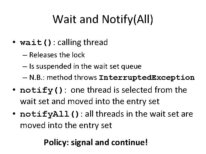 Wait and Notify(All) • wait(): calling thread – Releases the lock – Is suspended