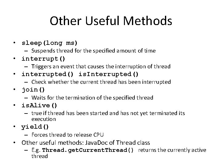 Other Useful Methods • sleep(long ms) – Suspends thread for the specified amount of