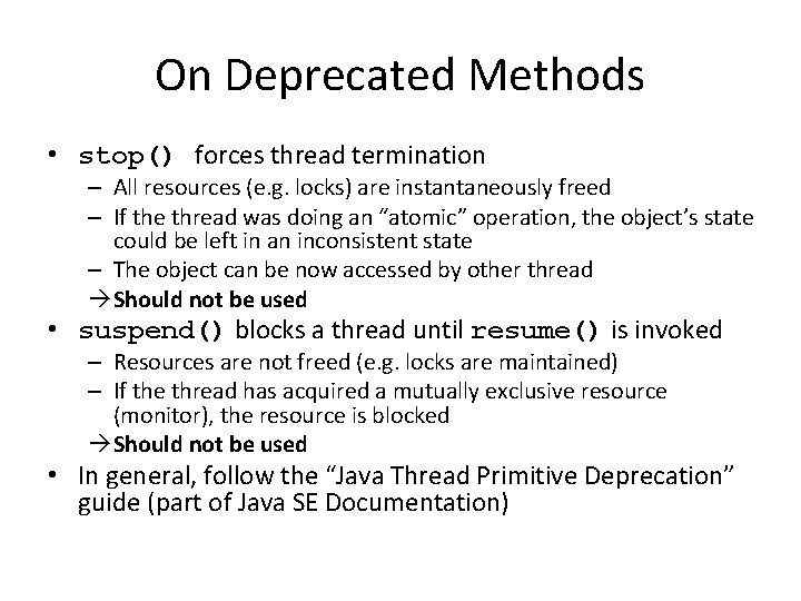 On Deprecated Methods • stop() forces thread termination – All resources (e. g. locks)