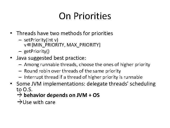 On Priorities • Threads have two methods for priorities – set. Priority(int v) v∈[MIN_PRIORITY,