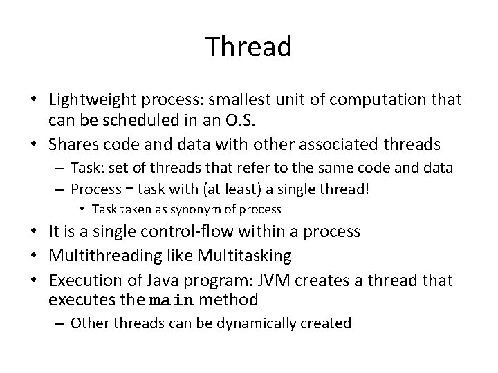 Thread • Lightweight process: smallest unit of computation that can be scheduled in an