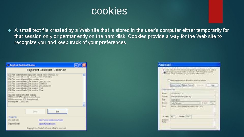 cookies A small text file created by a Web site that is stored in