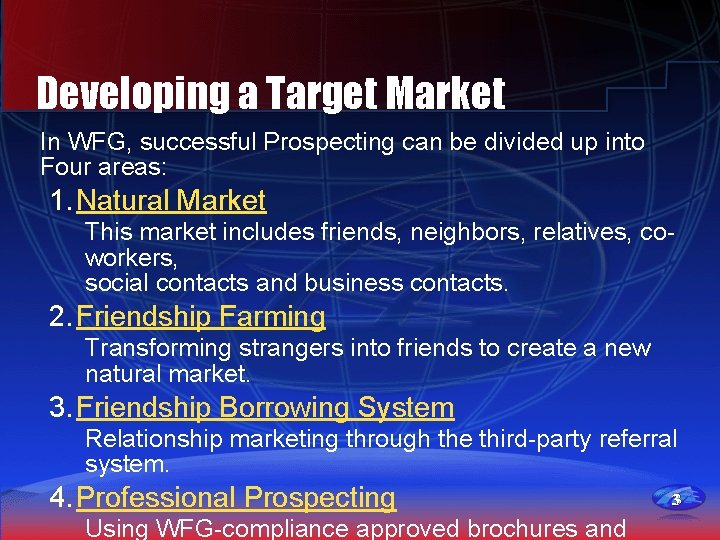 Developing a Target Market In WFG, successful Prospecting can be divided up into Four