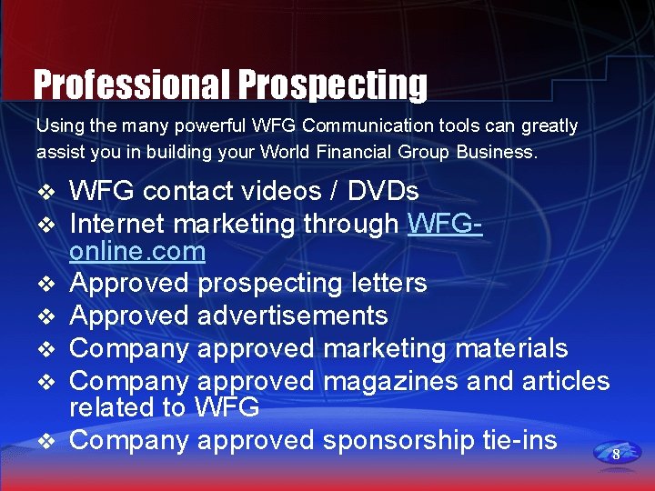 Professional Prospecting Using the many powerful WFG Communication tools can greatly assist you in