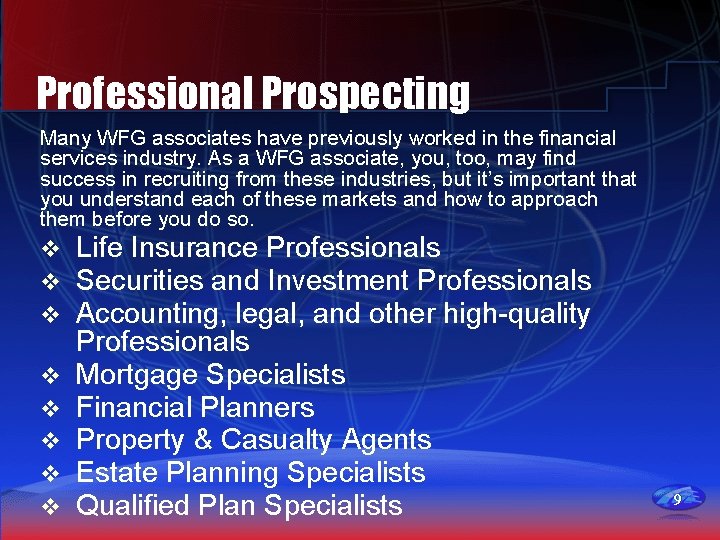 Professional Prospecting Many WFG associates have previously worked in the financial services industry. As