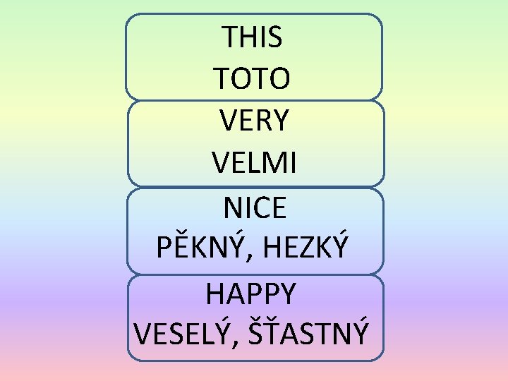 THIS TOTO VERY VELMI NICE PĚKNÝ, HEZKÝ HAPPY VESELÝ, ŠŤASTNÝ 