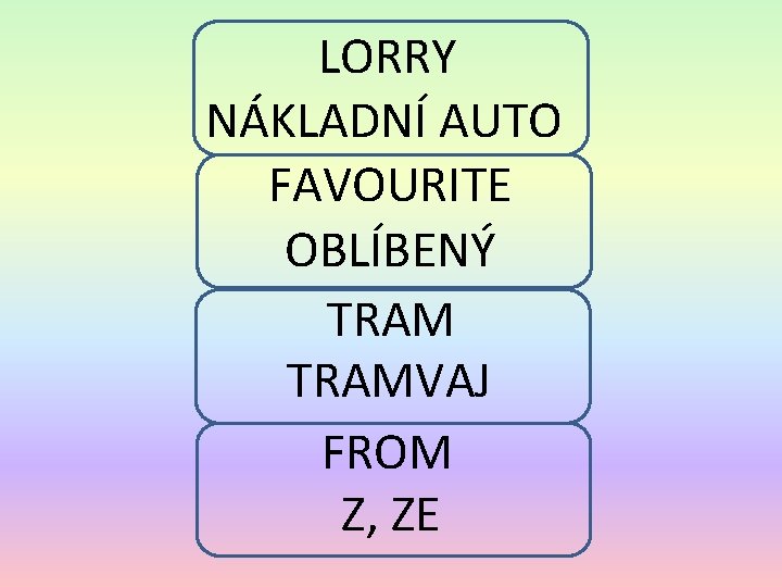 LORRY NÁKLADNÍ AUTO FAVOURITE OBLÍBENÝ TRAMVAJ FROM Z, ZE 