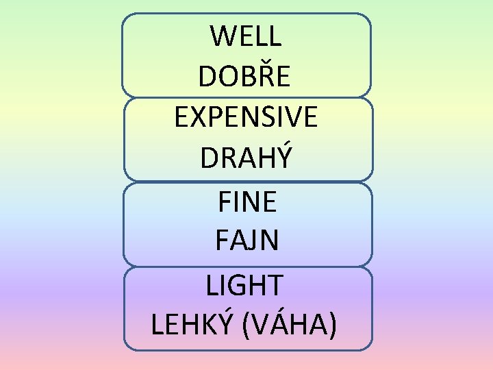 WELL DOBŘE EXPENSIVE DRAHÝ FINE FAJN LIGHT LEHKÝ (VÁHA) 