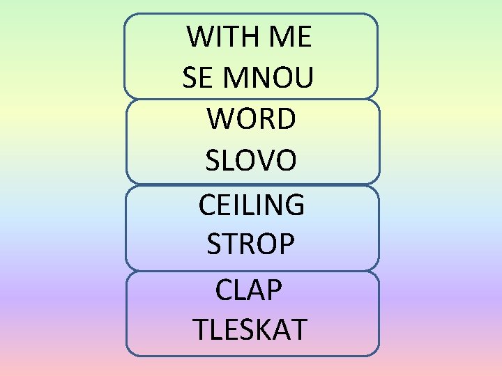 WITH ME SE MNOU WORD SLOVO CEILING STROP CLAP TLESKAT 