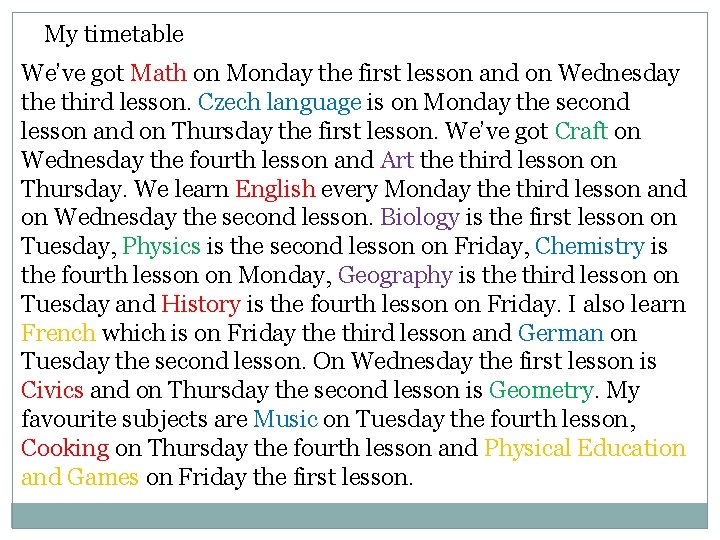 My timetable We’ve got Math on Monday the first lesson and on Wednesday the