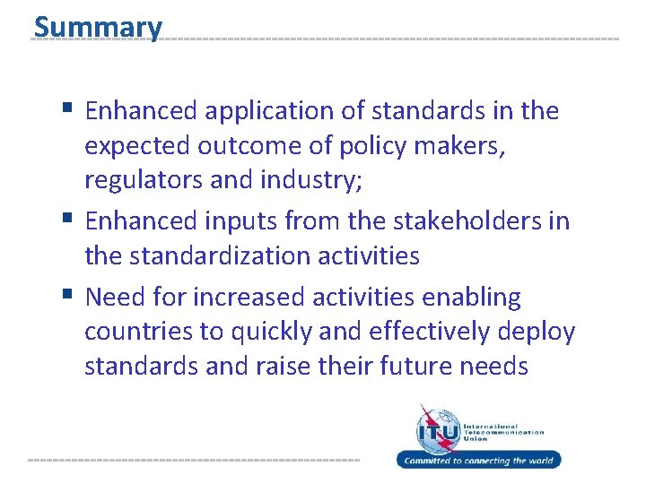 Summary § Enhanced application of standards in the expected outcome of policy makers, regulators