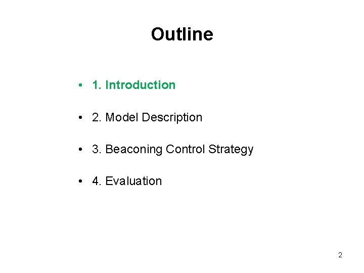 Outline • 1. Introduction • 2. Model Description • 3. Beaconing Control Strategy •