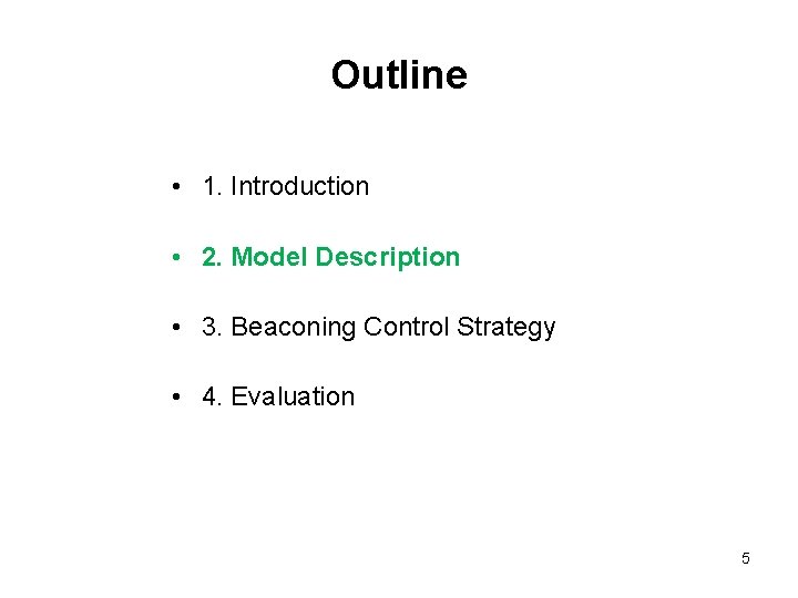 Outline • 1. Introduction • 2. Model Description • 3. Beaconing Control Strategy •