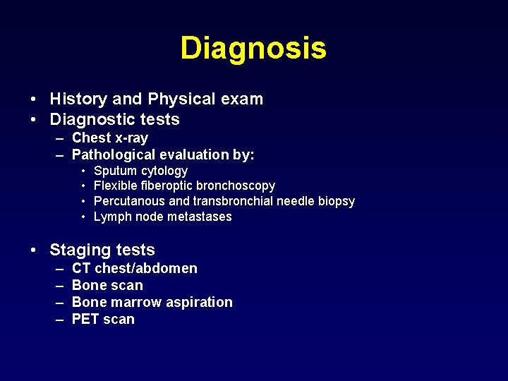 Diagnosis • History and Physical exam • Diagnostic tests – Chest x-ray – Pathological