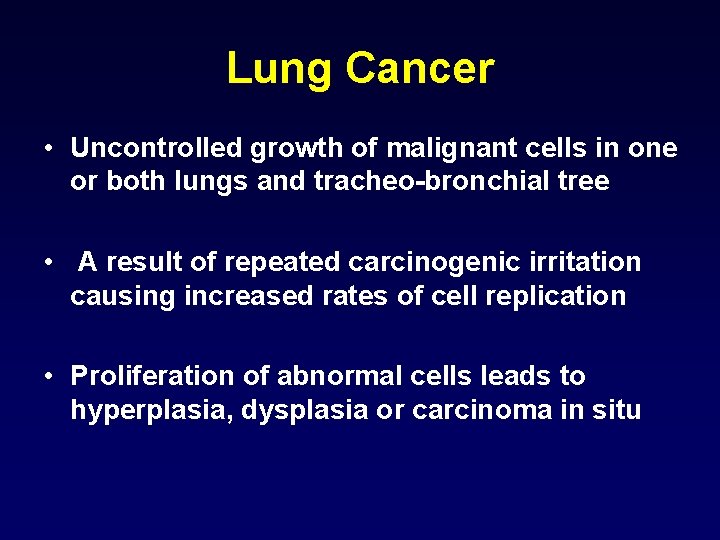 Lung Cancer • Uncontrolled growth of malignant cells in one or both lungs and