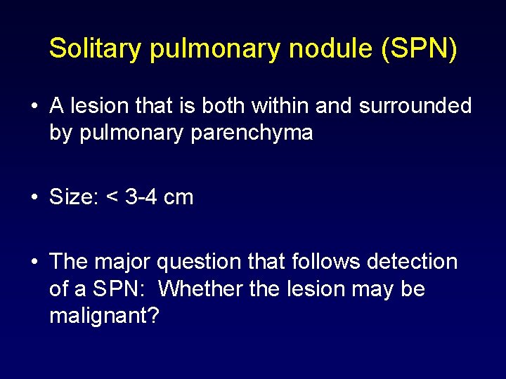 Solitary pulmonary nodule (SPN) • A lesion that is both within and surrounded by