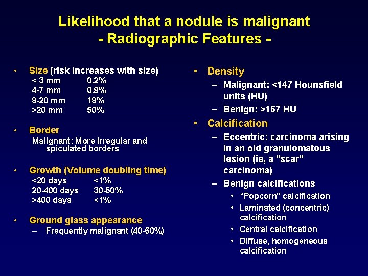 Likelihood that a nodule is malignant - Radiographic Features • Size (risk increases with