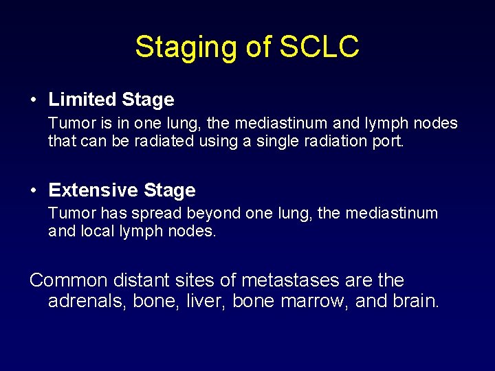 Staging of SCLC • Limited Stage Tumor is in one lung, the mediastinum and