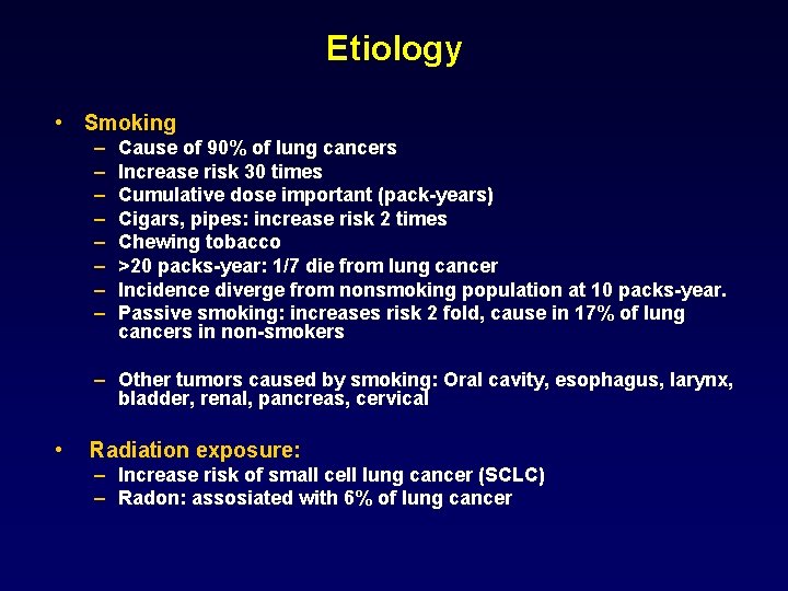 Etiology • Smoking – – – – Cause of 90% of lung cancers Increase