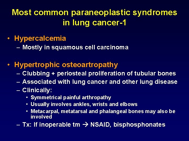 Most common paraneoplastic syndromes in lung cancer-1 • Hypercalcemia – Mostly in squamous cell