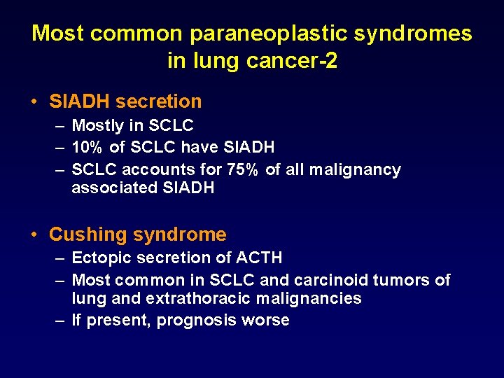 Most common paraneoplastic syndromes in lung cancer-2 • SIADH secretion – Mostly in SCLC