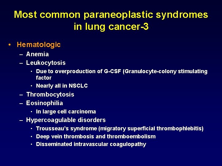 Most common paraneoplastic syndromes in lung cancer-3 • Hematologic – Anemia – Leukocytosis •