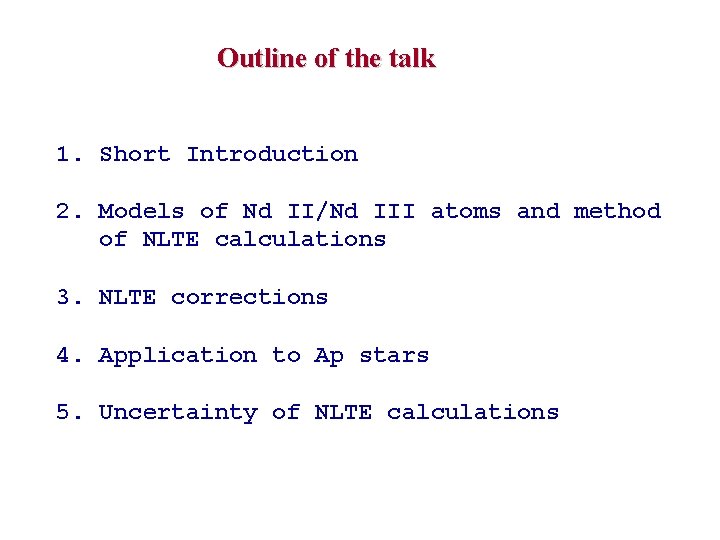 Outline of the talk 1. Short Introduction 2. Models of Nd II/Nd III atoms