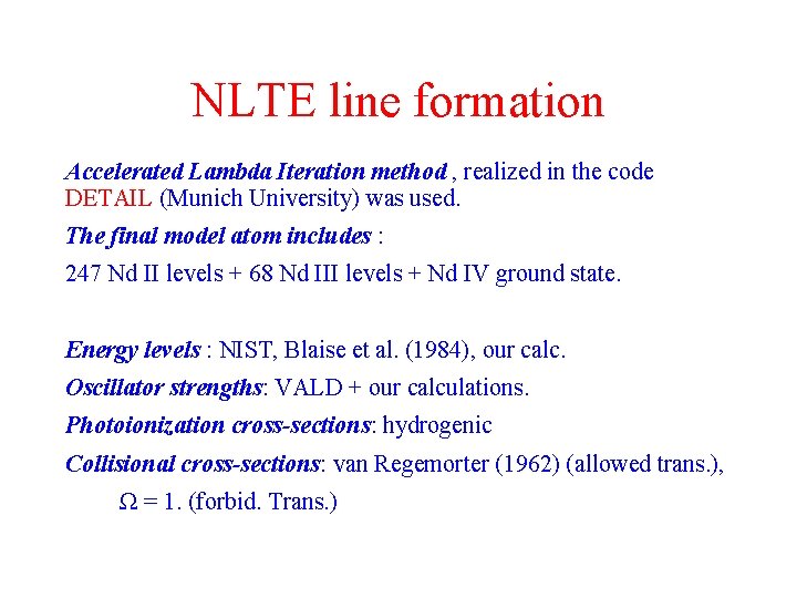 NLTE line formation Accelerated Lambda Iteration method , realized in the code DETAIL (Munich