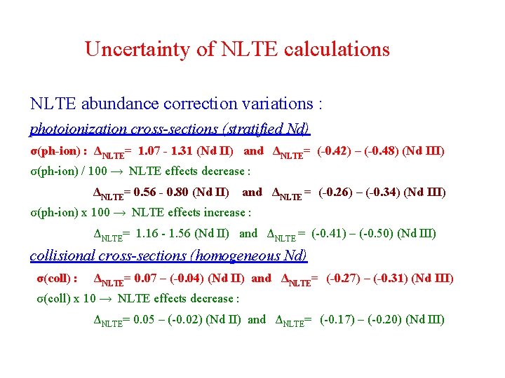 Uncertainty of NLTE calculations NLTE abundance correction variations : photoionization cross-sections (stratified Nd) σ(ph-ion)