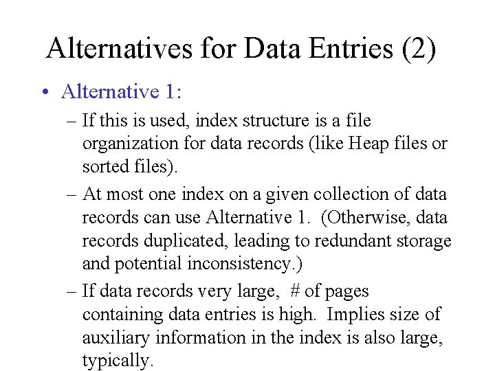 Alternatives for Data Entries (2) • Alternative 1: – If this is used, index