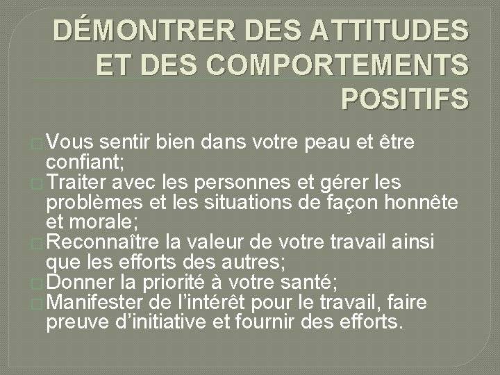 DÉMONTRER DES ATTITUDES ET DES COMPORTEMENTS POSITIFS � Vous sentir bien dans votre peau