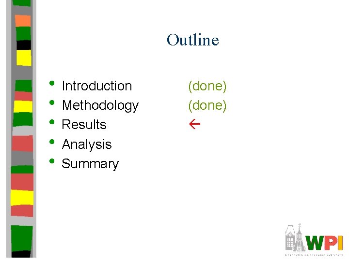 Outline • Introduction • Methodology • Results • Analysis • Summary (done) 