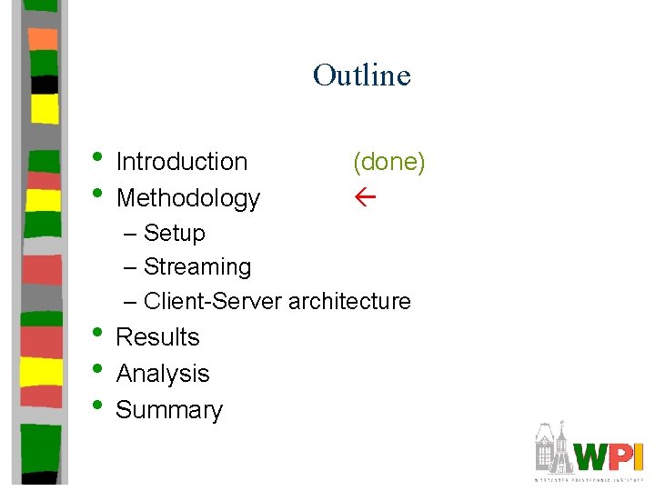 Outline • Introduction • Methodology (done) – Setup – Streaming – Client-Server architecture •