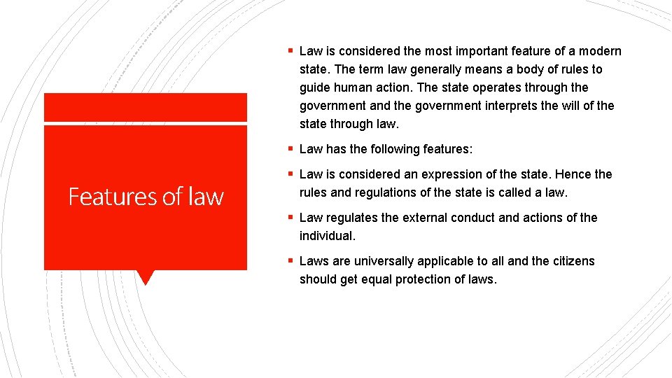§ Law is considered the most important feature of a modern state. The term
