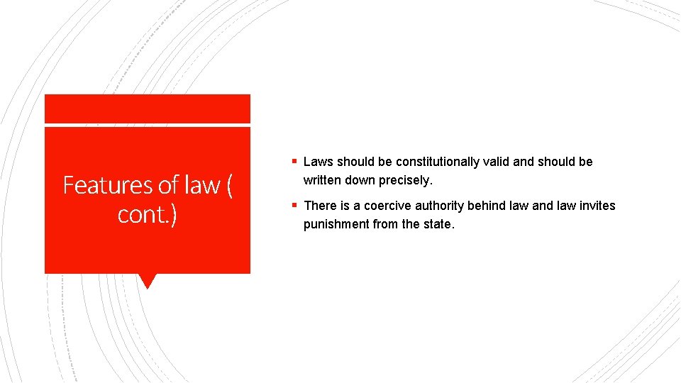 Features of law ( cont. ) § Laws should be constitutionally valid and should