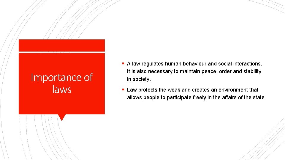 § A law regulates human behaviour and social interactions. Importance of laws It is