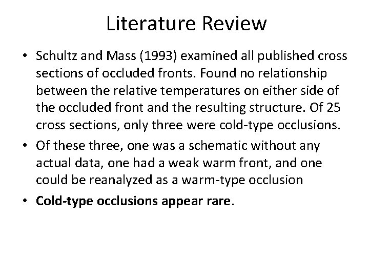 Literature Review • Schultz and Mass (1993) examined all published cross sections of occluded