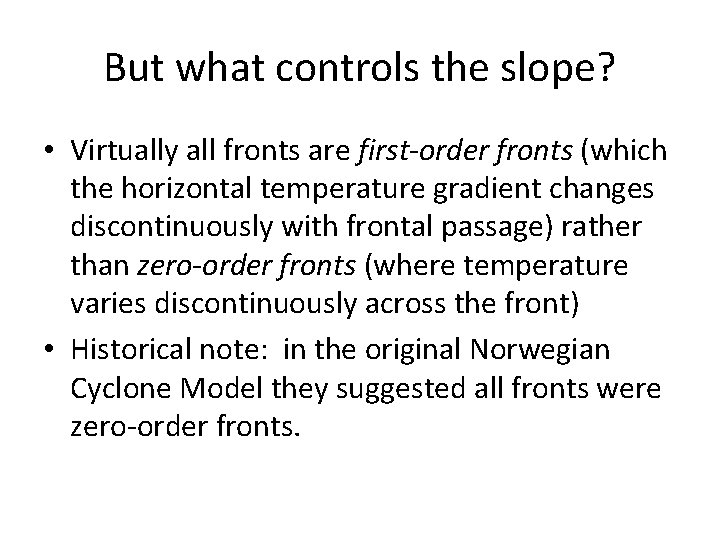 But what controls the slope? • Virtually all fronts are first-order fronts (which the