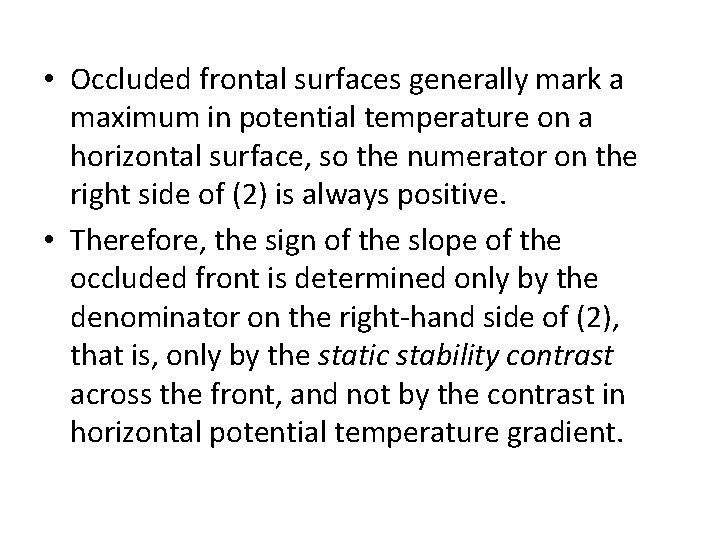  • Occluded frontal surfaces generally mark a maximum in potential temperature on a