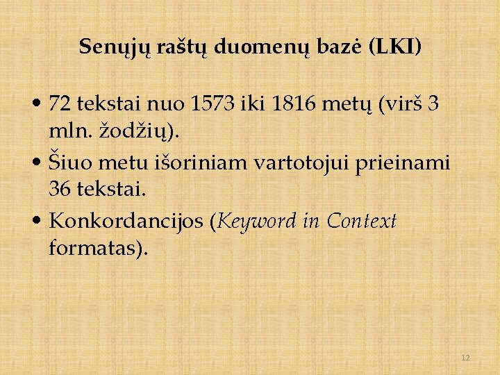Senųjų raštų duomenų bazė (LKI) • 72 tekstai nuo 1573 iki 1816 metų (virš