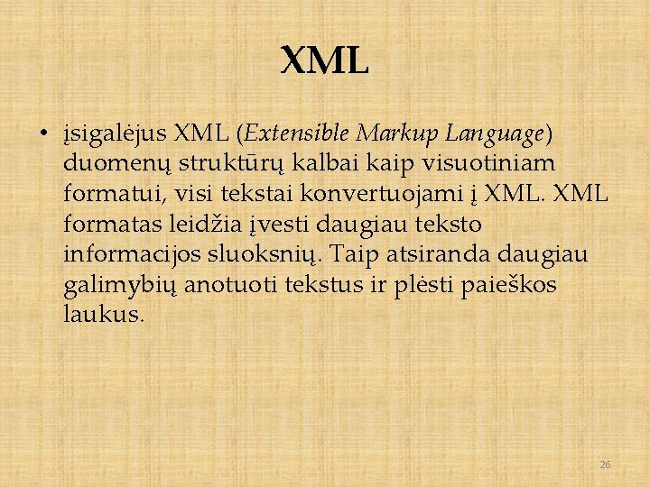 XML • įsigalėjus XML (Extensible Markup Language) duomenų struktūrų kalbai kaip visuotiniam formatui, visi