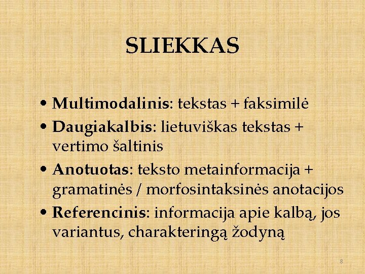 SLIEKKAS • Multimodalinis: tekstas + faksimilė • Daugiakalbis: lietuviškas tekstas + vertimo šaltinis •
