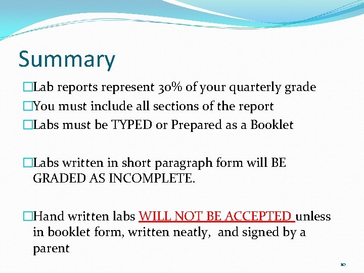 Summary �Lab reports represent 30% of your quarterly grade �You must include all sections