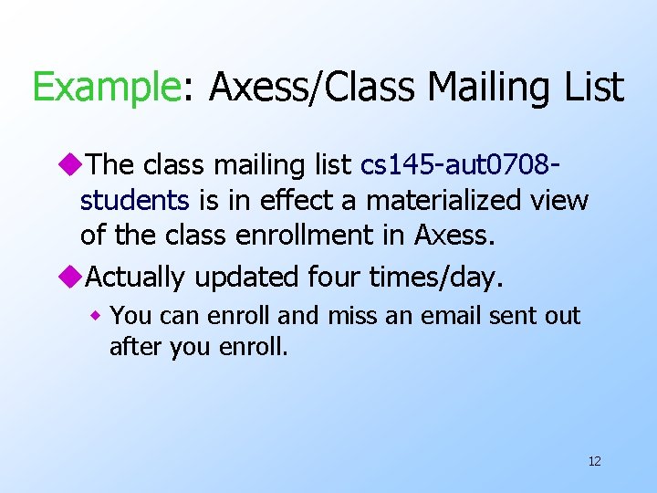 Example: Axess/Class Mailing List u. The class mailing list cs 145 -aut 0708 students
