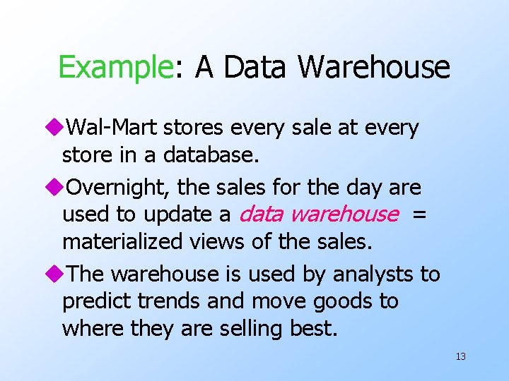 Example: A Data Warehouse u. Wal-Mart stores every sale at every store in a
