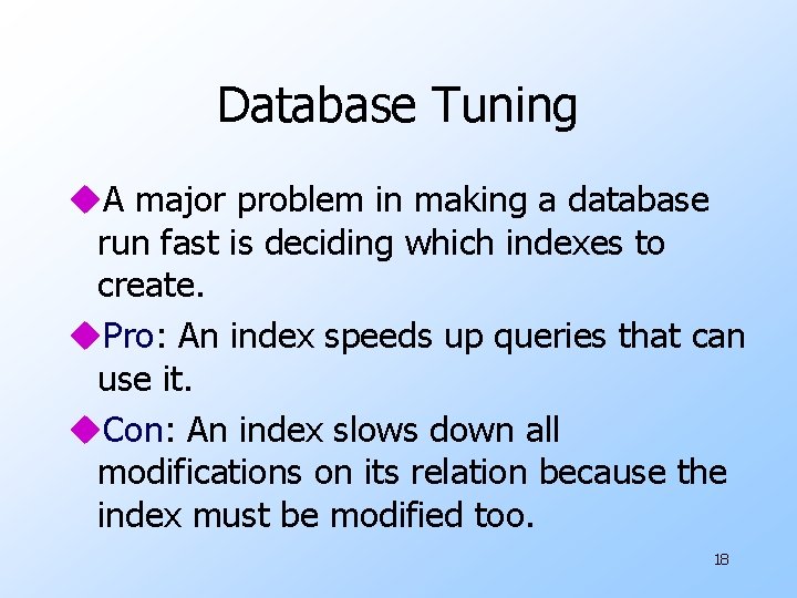 Database Tuning u. A major problem in making a database run fast is deciding